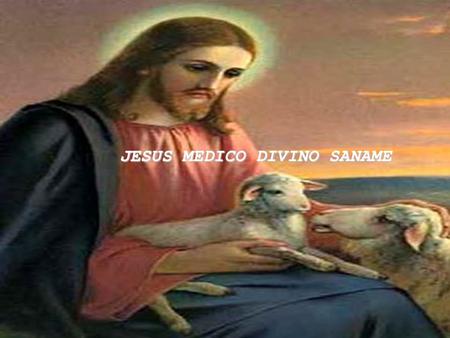 JESUS MEDICO DIVINO SANAME