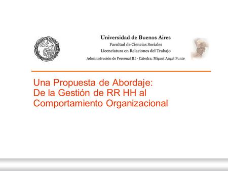 27 de Abril de 2015 Una Propuesta de Abordaje: De la Gestión de RR HH al Comportamiento Organizacional.