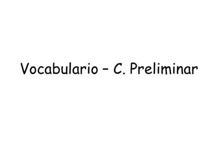 Vocabulario – C. Preliminar. Good morning Buenos días.