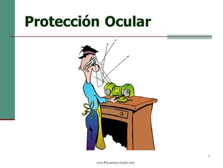 Protección Ocular www.Prevention-World.com 1/00/11006130 Copyright ã 2000 Business & Legal Reports, Inc.