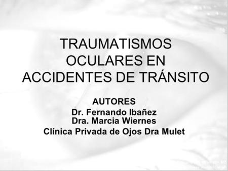 TRAUMATISMOS OCULARES EN ACCIDENTES DE TRÁNSITO