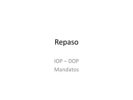 Repaso IOP – DOP Mandatos. 1. ¿Les escribió el señor García un email a Uds? A. Sí, nos lo escribimos. B. Sí, se lo escribió. C. Sí, nos lo escribió. D.