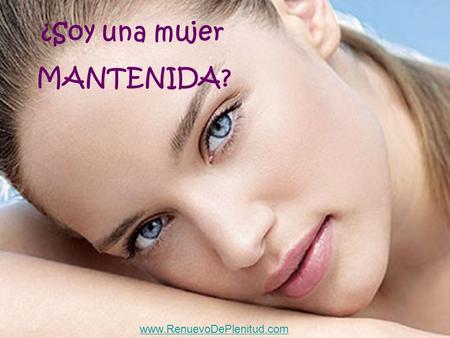 ¿Soy una mujer MANTENIDA?