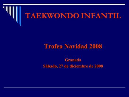 TAEKWONDO INFANTIL Trofeo Navidad 2008 Granada Sábado, 27 de diciembre de 2008.