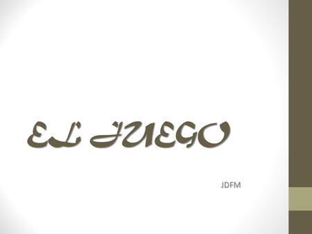 EL JUEGO JDFM.