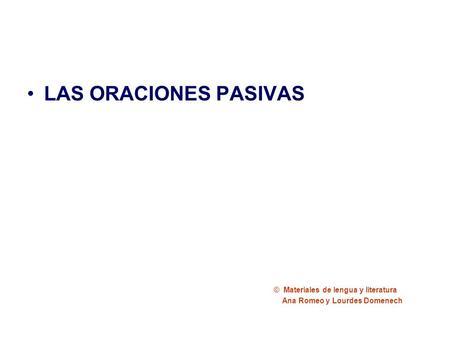 LAS ORACIONES PASIVAS © Materiales de lengua y literatura