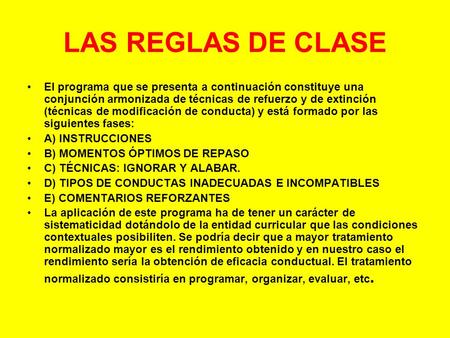 LAS REGLAS DE CLASE El programa que se presenta a continuación constituye una conjunción armonizada de técnicas de refuerzo y de extinción (técnicas de.