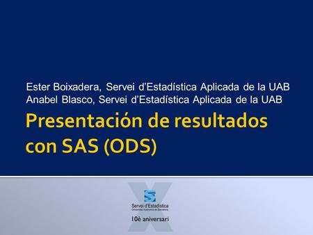 Ester Boixadera, Servei d’Estadística Aplicada de la UAB Anabel Blasco, Servei d’Estadística Aplicada de la UAB.