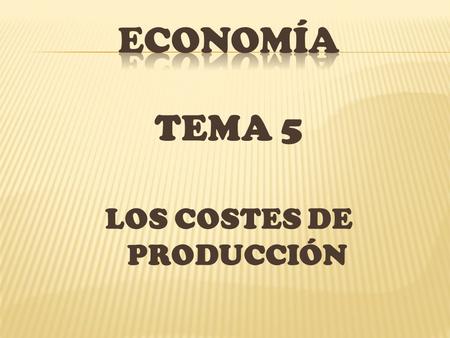 LOS COSTES DE PRODUCCIÓN