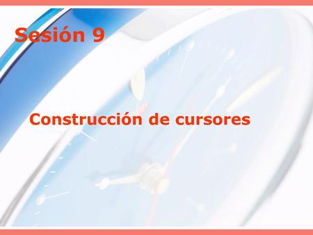 Sesión 9 Construcción de cursores.