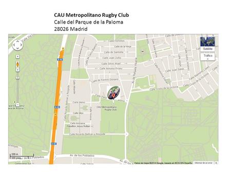 CAU Metropolitano Rugby Club Calle del Parque de la Paloma 28026 Madrid.
