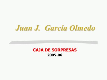 Juan J. García Olmedo CAJA DE SORPRESAS 2005-06. 0,250 x 0,250 x 0,100 m Algo tan sencillo como abrir o cerrar una caja......... Probablemente, la idea.