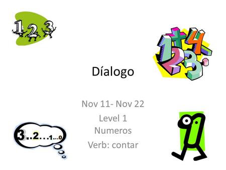 Díalogo Nov 11- Nov 22 Level 1 Numeros Verb: contar.