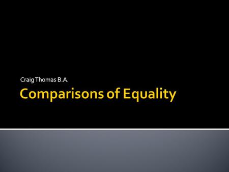 Craig Thomas B.A..  When things being compared have equal characteristics, the comparison of equality is used.  The book is as good as the movie. The.