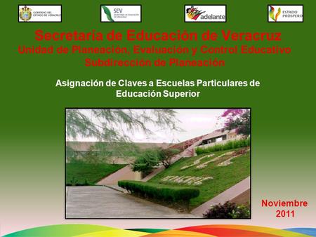 Secretaría de Educación de Veracruz Unidad de Planeación, Evaluación y Control Educativo Subdirección de Planeación Noviembre 2011 Asignación de Claves.
