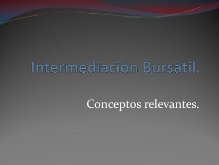 Intermediación Bursátil.