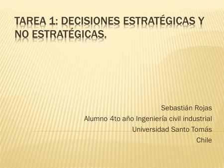 Sebastián Rojas Alumno 4to año Ingeniería civil industrial Universidad Santo Tomás Chile.