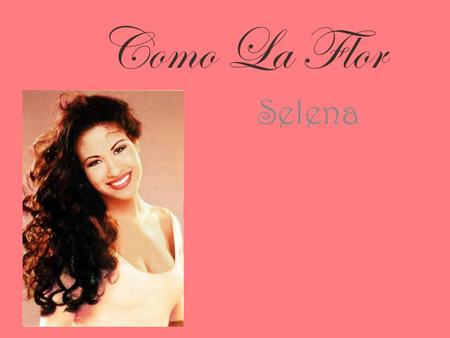 Como La Flor Selena.