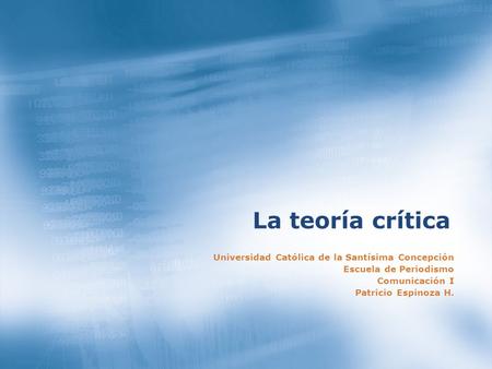 La teoría crítica Universidad Católica de la Santísima Concepción