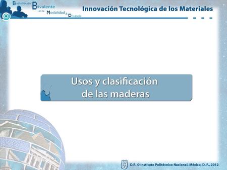 Maderas blandas Pino Se utiliza como molde para concreto en forma de polines, barrotes, vigas, duelas, triplay, tarimas. Se conoce como cimbra durante.