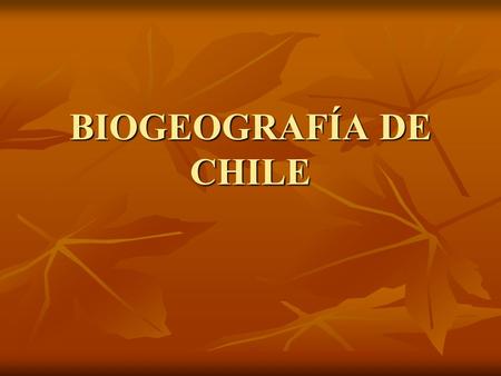 BIOGEOGRAFÍA DE CHILE.