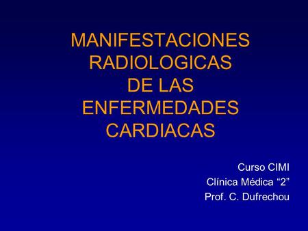 MANIFESTACIONES RADIOLOGICAS DE LAS ENFERMEDADES CARDIACAS