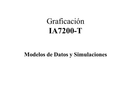 Graficación IA7200-T Modelos de Datos y Simulaciones.