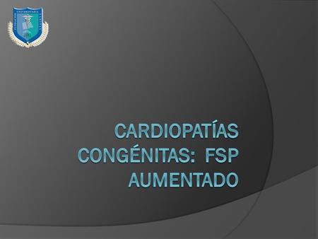 Cardiopatías congénitas: fsp aumentado