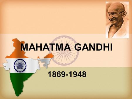 MAHATMA GANDHI 1869-1948.