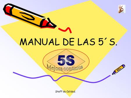 MANUAL DE LAS 5´S. 5S Mejora continua Staff de Calidad.