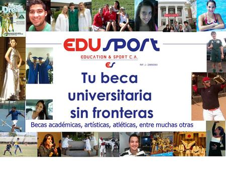 Becas académicas, artísticas, atléticas, entre muchas otras.