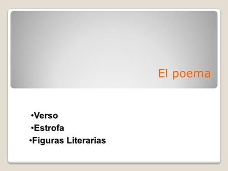 El poema Verso Estrofa Figuras Literarias.