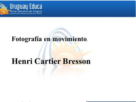 Fotografía en movimiento. Henri Cartier Bresson.