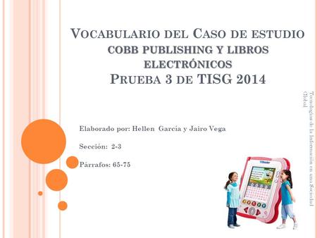 COBB PUBLISHING Y LIBROS ELECTRÓNICOS V OCABULARIO DEL C ASO DE ESTUDIO COBB PUBLISHING Y LIBROS ELECTRÓNICOS P RUEBA 3 DE TISG 2014 Elaborado por: Hellen.