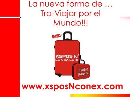 La nueva forma de … Tra-Viajar por el Mundo!!! www.xsposNconex.com.