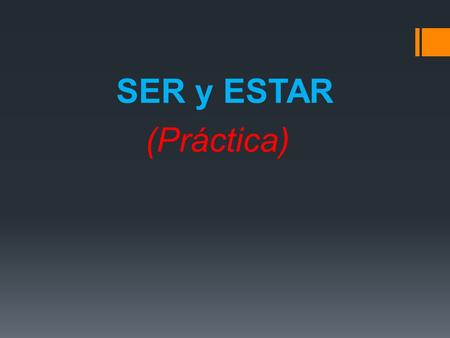 SER y ESTAR (Práctica). En mi opinión tú ___ loco.