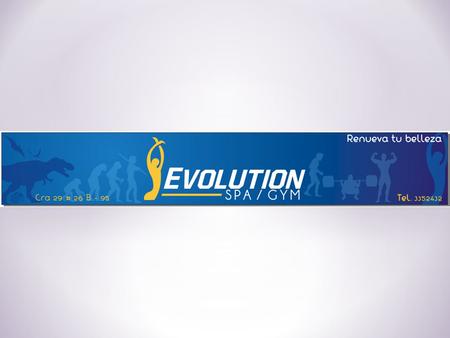 Nuestra Empresa: * MISION: Evolution Spa Gym, es una organización dedicada a brindar servicios para relajar, embellecer y acondicionar físicamente a personas.