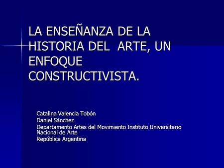 LA ENSEÑANZA DE LA HISTORIA DEL ARTE, UN ENFOQUE CONSTRUCTIVISTA.