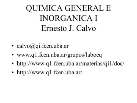QUIMICA GENERAL E INORGANICA I Ernesto J. Calvo