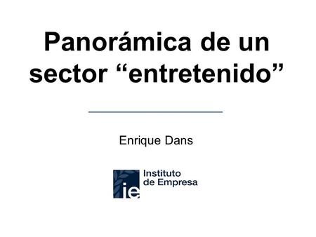 Panorámica de un sector “entretenido” Enrique Dans.