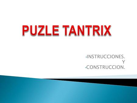 INSTRUCCIONES. Y CONSTRUCCION..  Tienes que conseguir un anillo de un color determinado utilizando todas las piezas del puzle. En cualquier lugar donde.