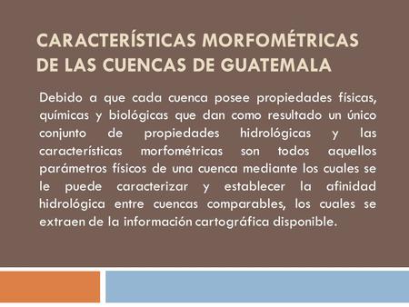CARACTERÍSTICAS MORFOMÉTRICAS DE LAS CUENCAS DE GUATEMALA