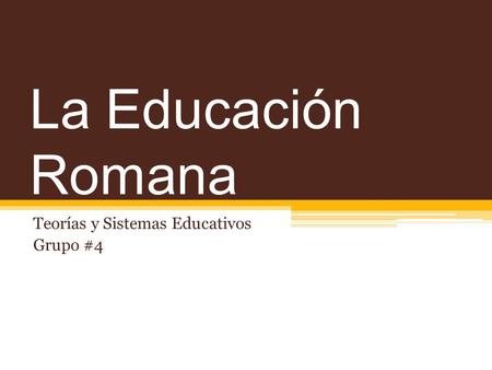 Teorías y Sistemas Educativos Grupo #4