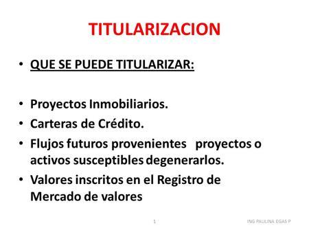 TITULARIZACION QUE SE PUEDE TITULARIZAR: Proyectos Inmobiliarios.