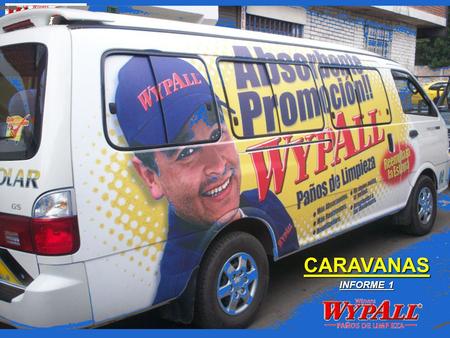 CARAVANAS INFORME 1. INDICADORES PARCIALES 9 días de actividad. 9 días de actividad. 21 contactos promedio por día 21 contactos promedio por día 190 detallistas.