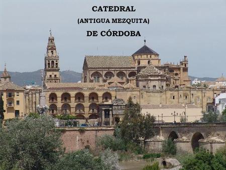 CATEDRAL (ANTIGUA MEZQUITA) DE CÓRDOBA.
