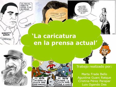 ‘La caricatura en la prensa actual’ Trabajo realizado por: