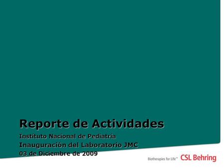 Reporte de Actividades Instituto Nacional de Pediatría Inauguración del Laboratorio JMC 03 de Diciembre de 2009.