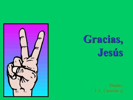 Gracias,Jesús Diseño: J. L. Caravias sj ¿Por qué van tan tristes y pesimistas? A partir de Moisés y los profetas, les explicó cómo debía padecer para.