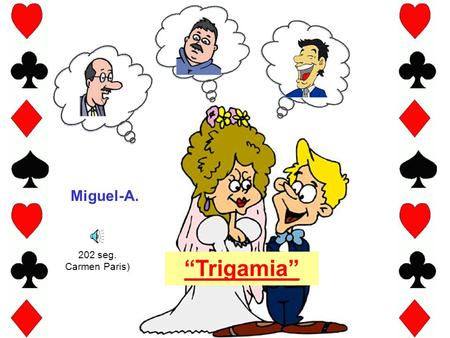 Miguel-A. 202 seg. Carmen Paris) “Trigamia”.
